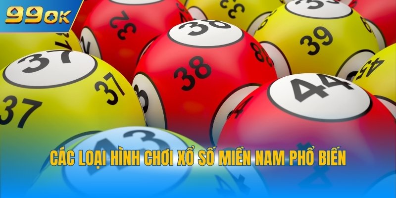 Xổ Số Miền Nam 2 Các loại hình chơi xổ số miền Nam phổ biến