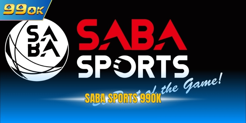 Saba Sports 99OK: Thỏa Mãn Đam Mê, Thu Thưởng Khủng 1 Saba Sports 99OK